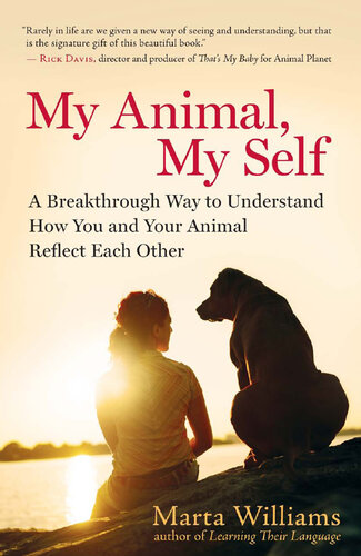 My Animal, My Self: A Breakthrough Way to Understand How You and Your Animal Reflect Each Other