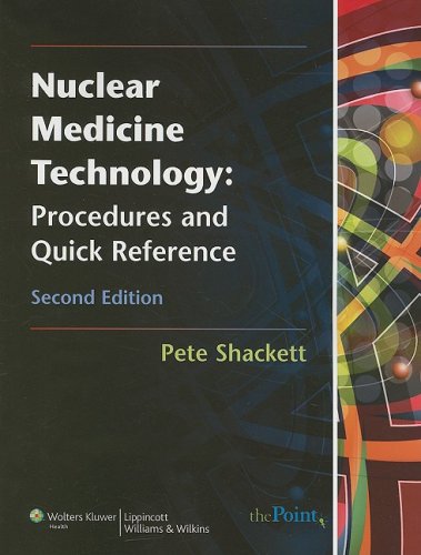 Nuclear Medicine Technology: Procedures and Quick Reference 