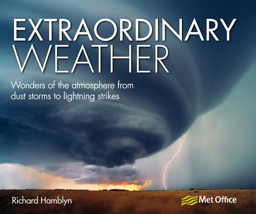 Extraordinary Weather: Amazing tricks of nature from the spectacular to the surprising