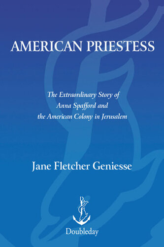 American Priestess: The Extraordinary Story of Anna Spafford and the American Colony in Jerusalem