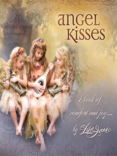 Angel Kisses: A Book of Comfort and Joy . . .