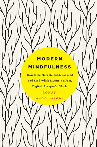 Modern Mindfulness: How to Be More Relaxed, Focused, and Kind While Living in a Fast, Digital, Always-On World