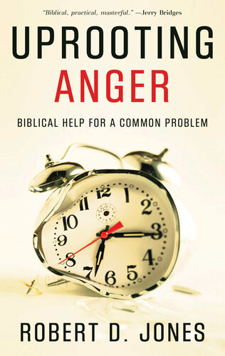 Uprooting Anger: Biblical Help for a Common Problem