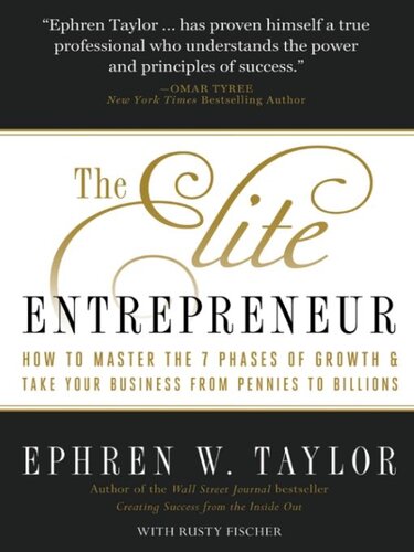 The Elite Entrepreneur: How to Master the 7 Phases of Growth & Take Your Business from Pennies to Billions