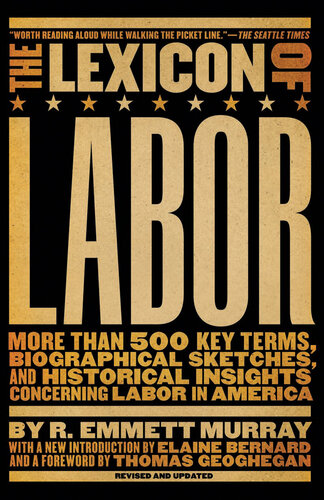 The Lexicon of Labor: More Than 500 Key Terms, Biographical Sketches, and Historical Insights Concerning Labor in America