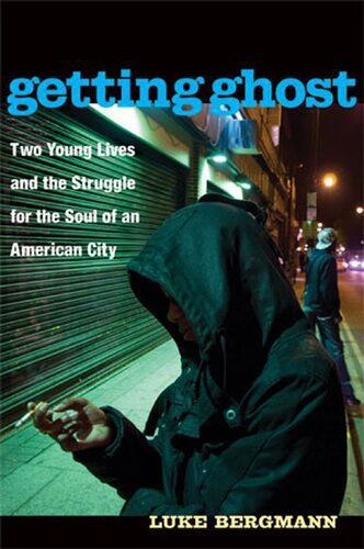 Getting Ghost: Two Young Lives and the Struggle for the Soul of an American City