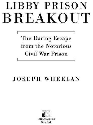 Libby Prison Breakout: The Daring Escape from the Notorious Civil War Prison