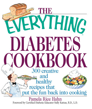 The  Diabetes Cookbook: 300 Creative and Healthy Recipes That Put the Fun Back into Cooking