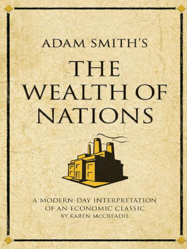 Adam Smith's the Wealth of Nations: A modern-day interpretation of an economic classic