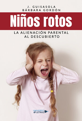 Niños Rotos: La alienación parental al descubierto