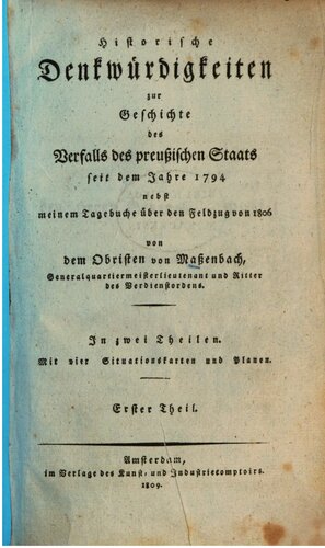 Historische Denkwürdigkeiten zur Geschichte des Zerfalls des preussischen Staats seit dem Jahre 1794 nebst meinem Tagebuche zum Feldzug im Jahre 1806