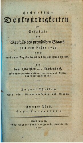 Historische Denkwürdigkeiten zur Geschichte des Zerfalls des preussischen Staats seit dem Jahre 1794 nebst meinem Tagebuche zum Feldzug im Jahre 1806