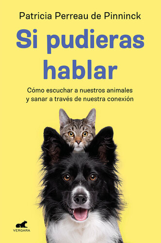 Si pudieras hablar: Cómo escuchar a nuestros animales y sanar a través de nuestra conexión