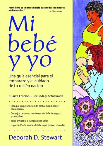 Mi bebe y yo: Una guia esencial para el embarazo y el cuidado de tu recien nacido