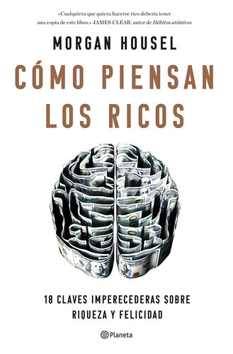 Cómo piensan los ricos: 18 claves imperecederas sobre riqueza y felicidad