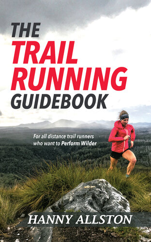 The Trail Running Guidebook: For all trail runners who want to Perform Wilder