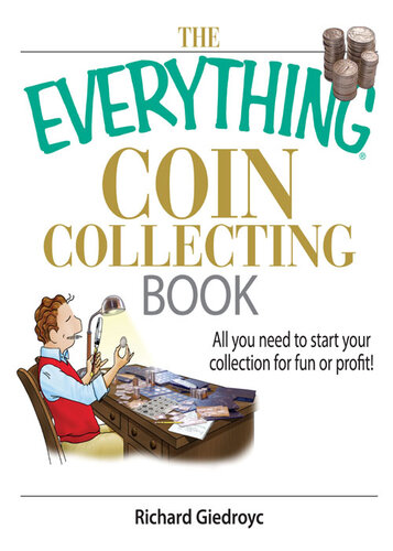 The  Coin Collecting Book: All You Need to Start Your Collection And Trade for Profit