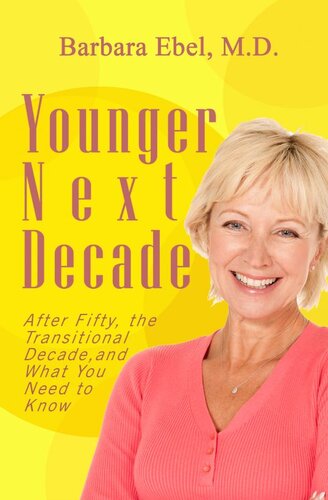 Younger Next Decade: After Fifty, the Transitional Decade, and what You Need to Know