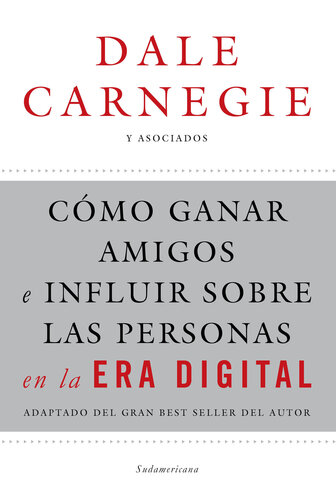 Cómo ganar amigos e influir sobre las personas en la era digital: Adaptado del gran best seller del autor