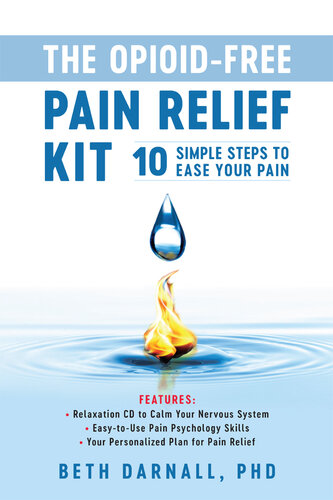 The Opioid-Free Pain Relief Kit: 10 Simple Steps to Ease Your Pain