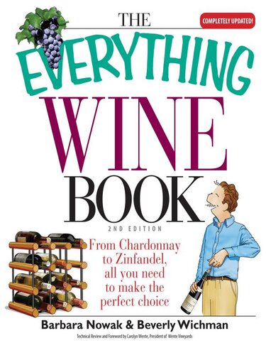 The Everything Wine Book: From Chardonnay to Zinfandel, All You Need to Make the Perfect Choice