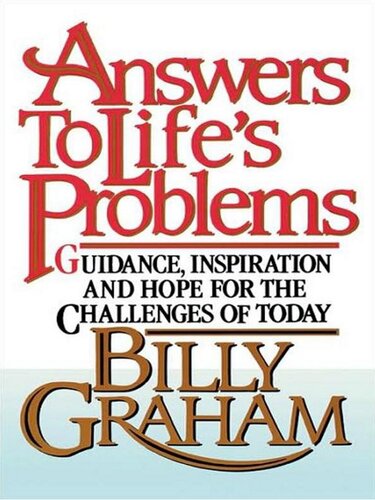 Answers to Life's Problems: Guidance, Inspiration and Hope for the Challenges of Today