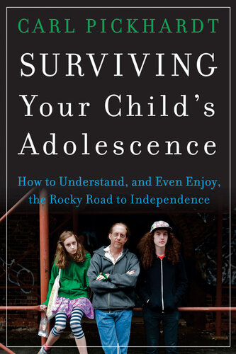 Surviving Your Child's Adolescence: How to Understand, and Even Enjoy, the Rocky Road to Independence