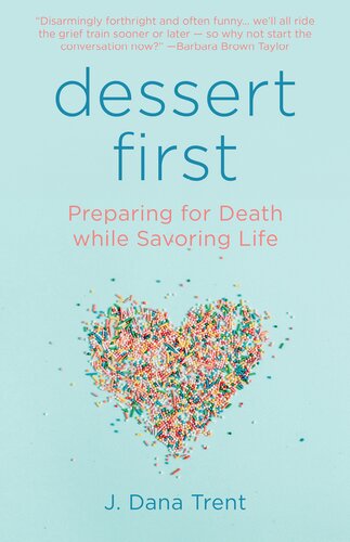 Dessert First: Preparing for Death While Savoring Life