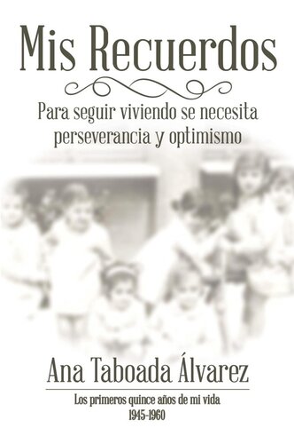 Mis recuerdos: Los primeros quince años de mi vida 1945-1960