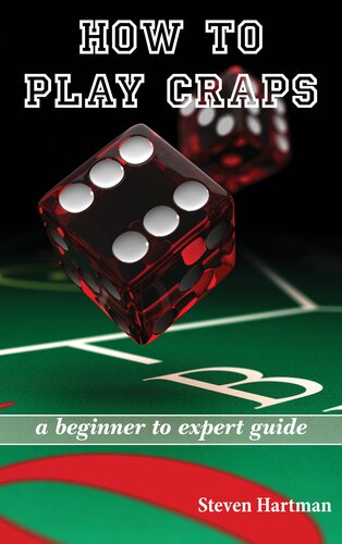 The Ultimate Beginner's Gambling Guide: Learn How to Play Craps, How to Play Texas Hold'em Poker, & How to Play Blackjack by Learning the Rules, Hands, Tables, Chips, & Strategies