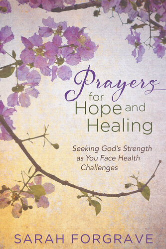 Prayers for Hope and Healing: Seeking God's Strength as You Face Health Challenges