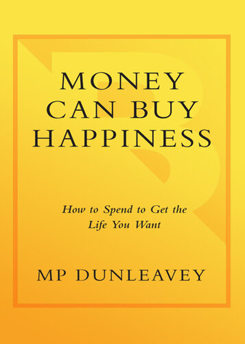 Money Can Buy Happiness: How to Spend to Get the Life You Want