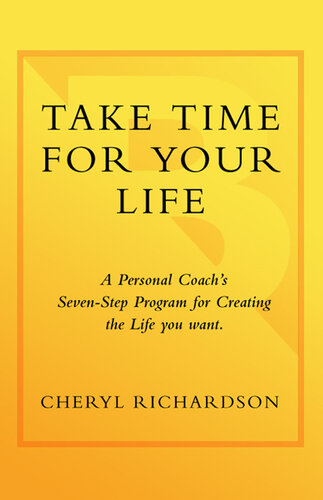 Take Time for Your Life: A 7-Step Program for Creating the Life You Want