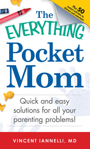 The Everything Pocket Mom: Quick and Easy Solutions for All Your Parenting Problems!