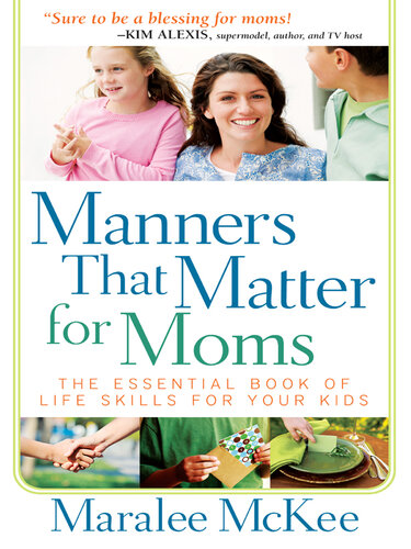 Manners That Matter for Moms: The Essential Book of Life Skills for Your Kids