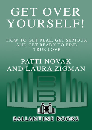 Get Over Yourself!: How to Get Real, Get Serious, and Get Ready to Find True Love