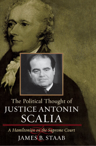 The Political Thought of Justice Antonin Scalia: A Hamiltonian on the Supreme Court