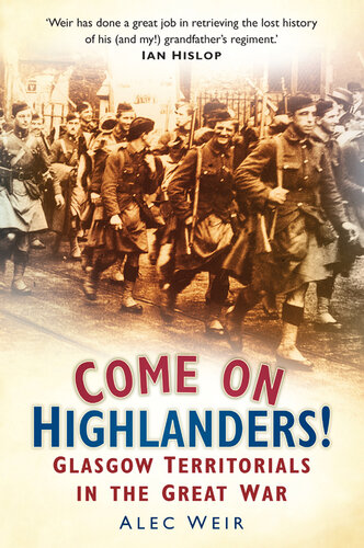 Come on Highlanders!: Glasgow Territorials in the Great War