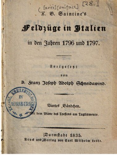 Der Feldzug in Italien, von F. Z. M. Alvinzi's erstem Vorrücken gegen Mantua bis zum Frieden von Campo Formio, in den Jahren 1796 und 1797