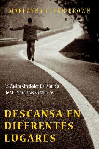 Descansa en diferentes lugares: La vuelta alrededor del mundo de mi padre tras su muerte