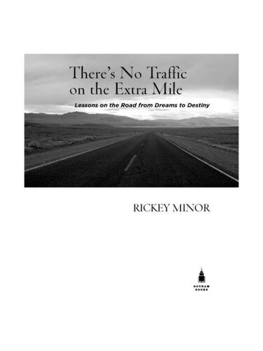 There's No Traffic on the Extra Mile: Lessons on the Road from Dreams to Destiny