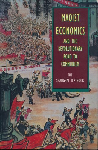 Maoist Economics and the Revolutionary Road to Communism: The Shanghai Textbook