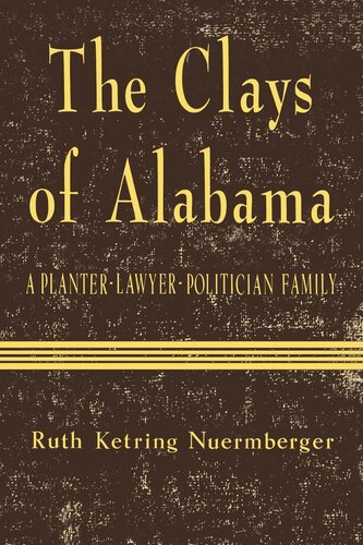 The Clays of Alabama: A Planter-Lawyer-Politician Family