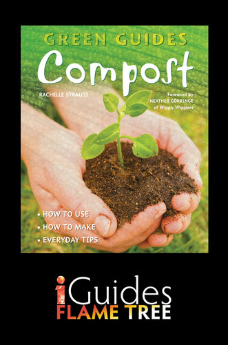 Compost: How to Use, How to Make, Everyday Tips