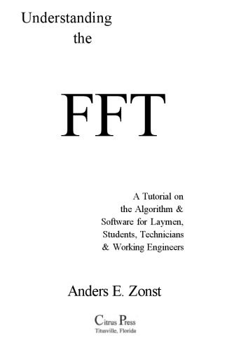 Understanding the Fft: A Tutorial on the Algorithm & Software for Laymen, Students, Technicians & Working Engineers