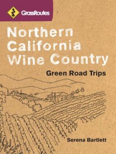 Northern California Wine Country: Green Road Trips