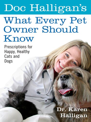 Doc Halligan's What Every Pet Owner Should Know: Prescriptions for Happy, Healthy Cats and Dogs