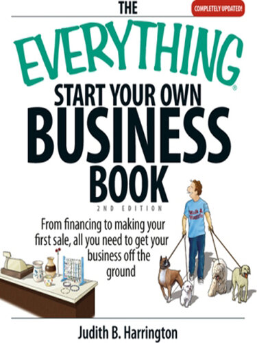 The Everything Start Your Own Business Book: From Financing Your Project to Making Your First Sale, All You Need to Get Your Business Off the Ground