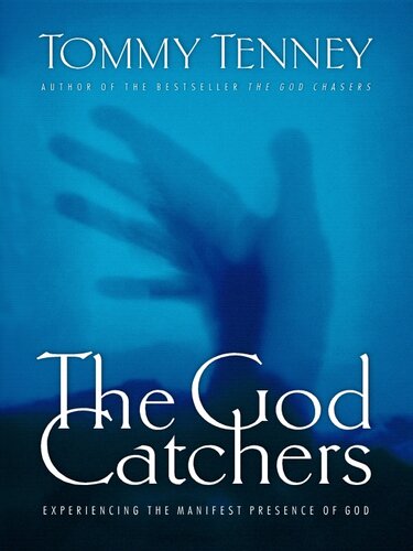 The God Catchers: Experiencing the Manifest Presence of God