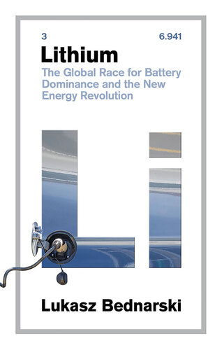 Lithium The Global Race for Battery Dominance and the New Energy Revolution